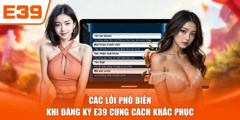 Các lỗi phổ biến khi đăng ký E39 cùng cách khắc phục