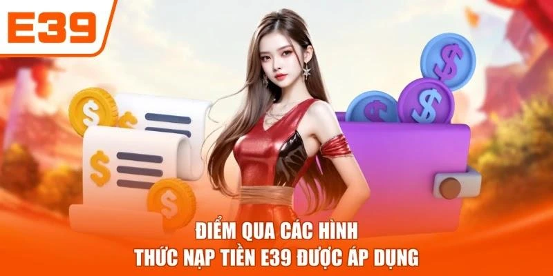 Điểm qua các hình thức nạp tiền E39 được áp dụng