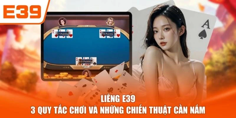 Liêng E39 - 3 Quy Tắc Chơi Và Những Chiến Thuật Cần Nắm
