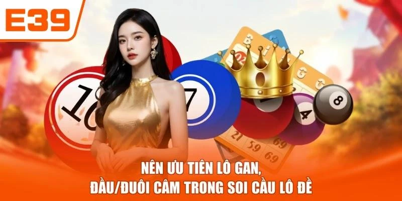 Nên ưu tiên lô gan, đầu/đuôi câm trong soi cầu lô đề