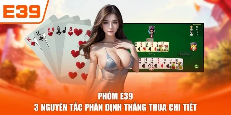 Phỏm E39 - 3 Nguyên Tắc Phân Định Thắng Thua Chi Tiết